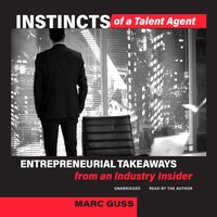 Instincts of a Talent Agent - Marc Guss - audiobook