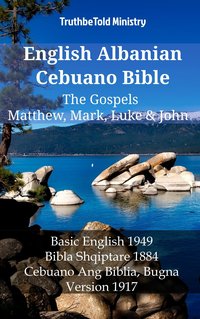 English Albanian Cebuano Bible - The Gospels - Matthew, Mark, Luke & John - TruthBeTold Ministry - ebook