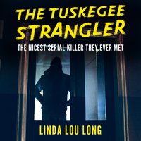 Tuskegee Strangler - Linda Lou Long - audiobook