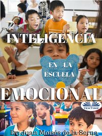 Inteligencia Emocional En La Escuela - Juan Moisés   De La Serna - ebook