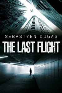 The Last Flight - Sebastyen Dugas - ebook