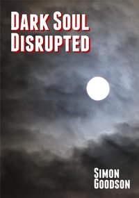 Dark Soul - Disrupted - Simon Goodson - ebook