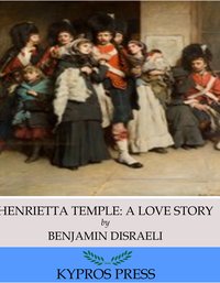 Henrietta Temple: A Love Story - Benjamin Disraeli - ebook