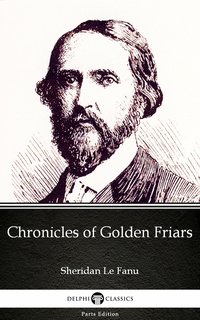 Chronicles of Golden Friars by Sheridan Le Fanu - Delphi Classics (Illustrated) - Sheridan Le Fanu - ebook