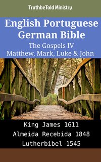 English Portuguese German Bible - The Gospels IV - Matthew, Mark, Luke & John - TruthBeTold Ministry - ebook