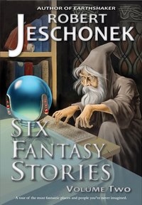 Six Fantasy Stories Volume Two - Robert Jeschonek - ebook