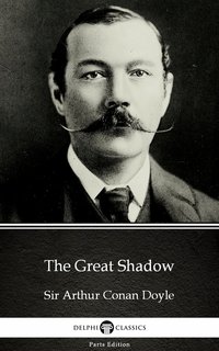 The Great Shadow by Sir Arthur Conan Doyle (Illustrated) - Sir Arthur Conan Doyle - ebook