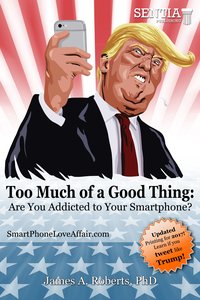 Too Much of a Good Thing Trump (Roberts) Fixed - Dr. James A. Roberts - ebook
