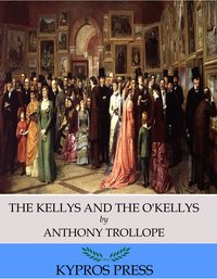 The Kellys and the O’Kellys - Anthony Trollope - ebook