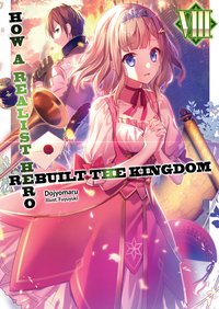 How a Realist Hero Rebuilt the Kingdom: Volume 8 - Dojyomaru - ebook