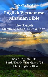 English Vietnamese Albanian Bible - The Gospels - Matthew, Mark, Luke & John - TruthBeTold Ministry - ebook