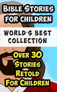 Bible Stories For Children and Families World’s Best Collection - Reverend Richard Newton - ebook