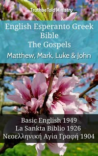 English Esperanto Greek Bible - The Gospels - Matthew, Mark, Luke & John - TruthBeTold Ministry - ebook