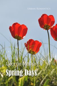 Spring Days - George Moore - ebook