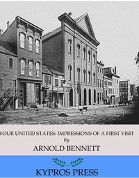 Your United States: Impressions of a First Visit - Arnold Bennett - ebook