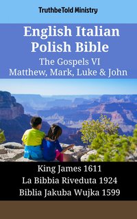 English Italian Polish Bible - The Gospels VI - Matthew, Mark, Luke & John - TruthBeTold Ministry - ebook