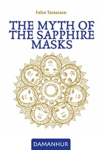 The Myth of the Sapphire Masks - Falco Tarassaco (Oberto Airaudi) - ebook