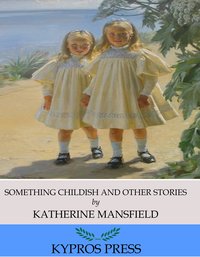 Something Childish and Other Stories - Katherine Mansfield - ebook