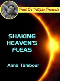 Shaking Heaven's Fleas - Anna Tambour - ebook