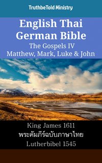 English Thai German Bible - The Gospels IV - Matthew, Mark, Luke & John - TruthBeTold Ministry - ebook
