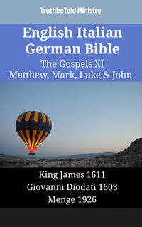English Italian German Bible - The Gospels XI - Matthew, Mark, Luke & John - TruthBeTold Ministry - ebook