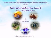 Picture sound book for teenage children for learning Chinese words related to Toys, games and hobbies  Volume 1 - Zhao Z.J. - ebook