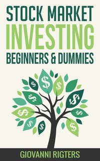 Stock Market Investing for Beginners & Dummies - Giovanni Rigters - ebook