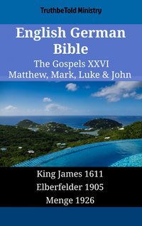English German Bible - The Gospels XXVI - Matthew, Mark, Luke & John - TruthBeTold Ministry - ebook