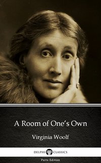 A Room of One’s Own by Virginia Woolf - Delphi Classics (Illustrated) - Virginia Woolf - ebook