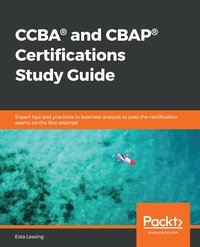 CCBA® and CBAP® Certifications Study Guide - Esta Lessing - ebook