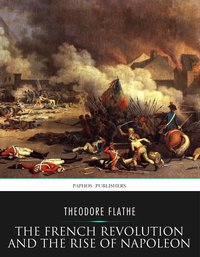 The French Revolution and the Rise of Napoleon - Theodore Flathe - ebook