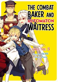 The Combat Baker and Automaton Waitress: Volume 3 - SOW - ebook