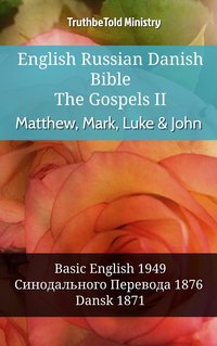 English Russian Danish Bible - The Gospels II - Matthew, Mark, Luke & John - TruthBeTold Ministry - ebook