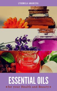 Essential Oils For Your Health And Beauty - Lyudmila Ananieva - ebook