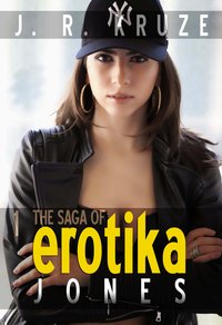 The Saga of Erotika Jones 01 - J. R. Kruze - ebook