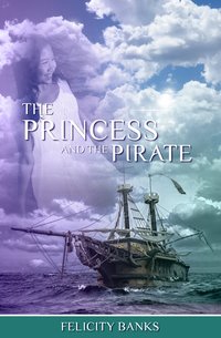 The Princess and the Pirate - Felicity Banks - ebook