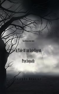 A Tale of an Intelligent Psychopath - Josephs Quartzy - ebook