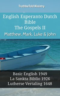 English Esperanto Dutch Bible - The Gospels II - Matthew, Mark, Luke & John - TruthBeTold Ministry - ebook