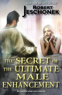 The Secret of the Ultimate Male Enhancement - Robert Jeschonek - ebook
