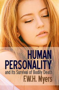 Human Personality and Its Survival of Bodily Death - F. W. H. Myers - ebook