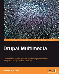 Drupal Multimedia - Aaron Winborn - ebook