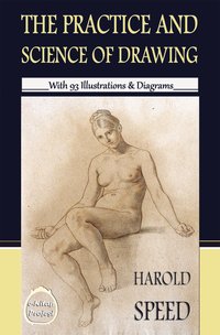 The Practice & Science of Drawing - Harold Speed - ebook