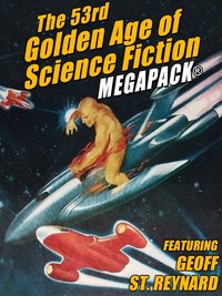 The 53rd Golden Age of Science Fiction MEGAPACK® - Geoff St. Reynard - ebook