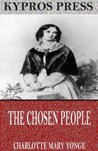 The Chosen People: A Compendium of Sacred and Church History for School-Children - Charlotte Mary Yonge - ebook