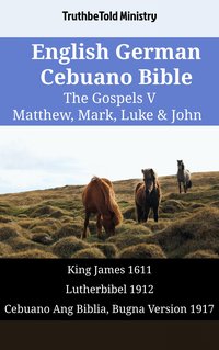 English German Cebuano Bible - The Gospels V - Matthew, Mark, Luke & John - TruthBeTold Ministry - ebook