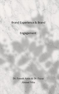 Brand Experience & Brand Engagement - Dr. Faseeh Amin - ebook