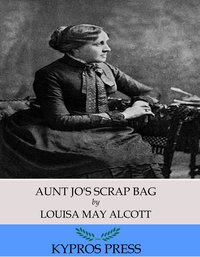 Aunt Jo’s Scrap Bag - Louisa May Alcott - ebook