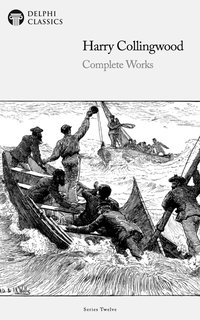 Delphi Complete Works of Harry Collingwood (Illustrated) - Harry Collingwood - ebook