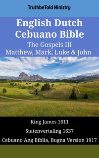 English Dutch Cebuano Bible - The Gospels III - Matthew, Mark, Luke & John - TruthBeTold Ministry - ebook