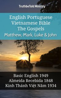 English Portuguese Vietnamese Bible - The Gospels - Matthew, Mark, Luke & John - TruthBeTold Ministry - ebook